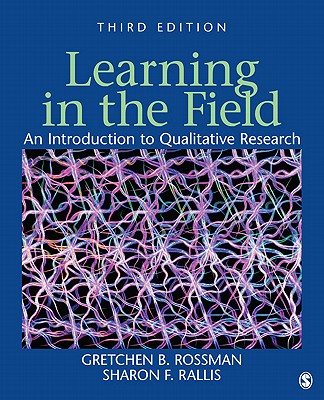 Learning in the Field: An Introduction to Qualitative Research - Rossman, Gretchen B, and Rallis, Sharon F