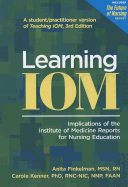 Learning IOM: Implications of the Institute of Medicine Reports for Nursing Education