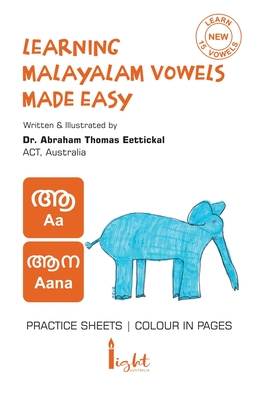 Learning Malayalam Vowels Made Easy - Thomas, Abraham, and Thomas, Neva (Contributions by)