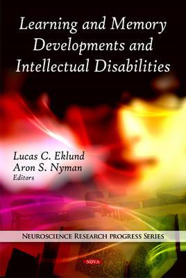 Learning & Memory Developments & Intellectual Disabilities - Eklund, Lucas C (Editor), and Nyman, Aron S (Editor)