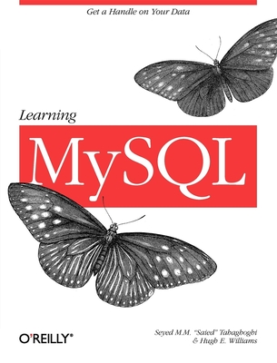 Learning MySQL: Get a Handle on Your Data - Tahaghoghi, Saied M M, and Williams, Hugh E