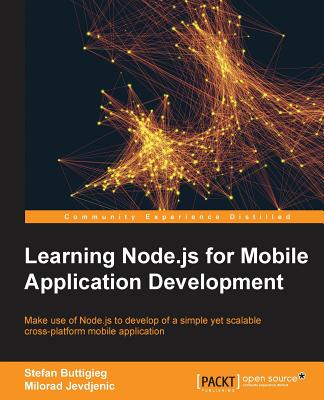 Learning Node.js for Mobile Application Development - Buttigieg, Stefan, and Svanefalk, Christopher