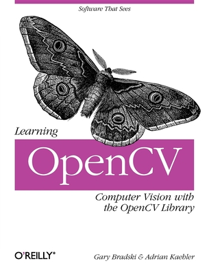 Learning Opencv: Computer Vision with the Opencv Library - Bradski, Gary, and Kaehler, Adrian