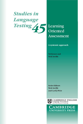 Learning Oriented Assessment: A Systemic Approach - Jones, Neil, and Saville, Nick