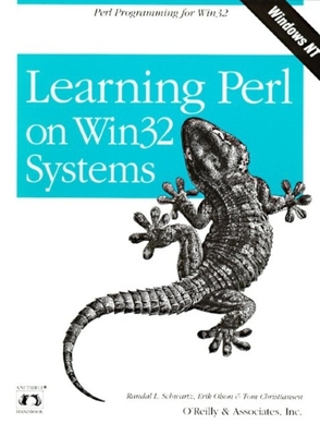 Learning Perl on WIN32 Systems: Perl Programming in WIN32 - Schwartz, Randal, and Olson, Erik, and Christiansen, Tom