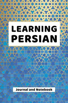 Learning Persian Journal and Notebook: A modern resource note book for beginners and students that learn Persian - Publishing, Language