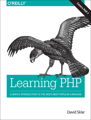 Learning PHP: A Gentle Introduction to the Web's Most Popular Language - Sklar, David