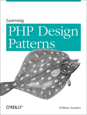 Learning PHP Design Patterns - Sanders, William