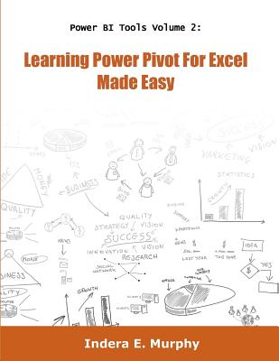 Learning Power Pivot For Excel Made Easy - Murphy, Indera E