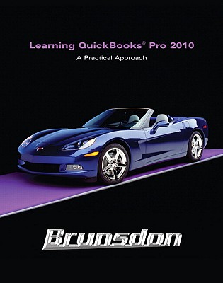 Learning QuickBooks Pro 2010: A Practical Approach - Brunsdon, Terri E