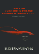 Learning QuickBooks Pro and Premier Accountant 2011: A Practical Approach and QuickBooks 2011 Software