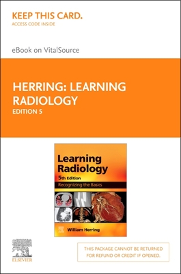Learning Radiology - Elsevier eBook on Vitalsource (Retail Access Card): Recognizing the Basics - Herring, William, MD, Facr