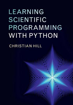 Learning Scientific Programming with Python - Hill, Christian