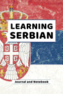 Learning Serbian Journal and Notebook: A modern resource note book for beginners and students that learn to speak and write Serbian