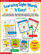 Learning Sight Words Is Easy!: 50 Fun and Easy Reproducible Activities That Help Every Child Master the Top 100 High-Frequency Words