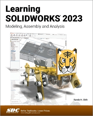 Learning SOLIDWORKS 2023: Modeling, Assembly and Analysis - Shih, Randy H.