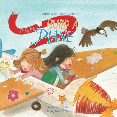 Learning Songs with Colors: Build a Plane: A bilingual singable book in Traditional Chinese, English, and Pinyin - Engler, Isabelle