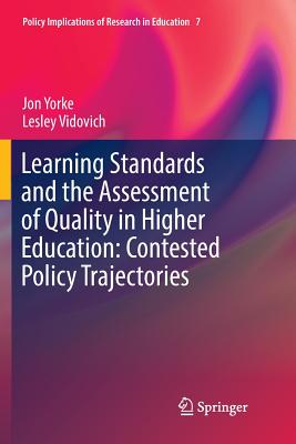 Learning Standards and the Assessment of Quality in Higher Education: Contested Policy Trajectories - Yorke, Jon, and Vidovich, Lesley