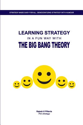 Learning Strategy in a fun way with The Big Bang Theory - Pillania, Rajesh K, PhD