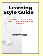 Learning Style Guide: A Guide To Help Your Child Read And Learn Better