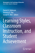 Learning Styles, Classroom Instruction, and Student Achievement