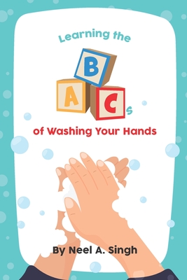 Learning the ABCs of Washing Your Hands - Singh, Neel A