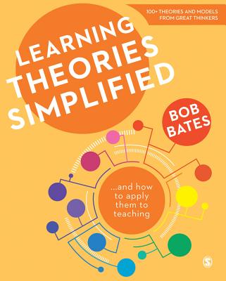 Learning Theories Simplified: ...and how to apply them to teaching - Bates, Bob