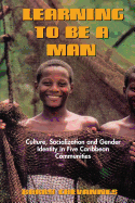Learning to Be a Man: Culture, Socialization, and Gender Identity in Five Caribbean Communities