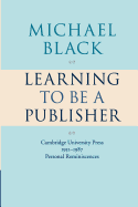 Learning to Be a Publisher: Cambridge University Press 1951-1987: Personal Reminiscences