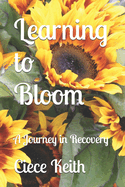 Learning to Bloom: A Journey in Recovery