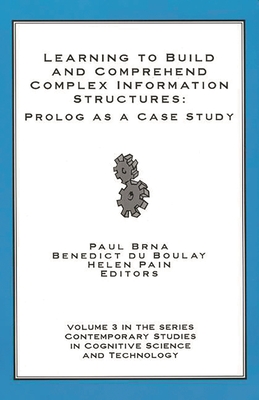 Learning to Build and Comprehend Complex Information Structures: Prolog as a Case Study - Pain, Helen, and Brna, Paul, and Du Boulay, Benedict