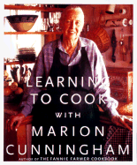 Learning to Cook with Marion Cunningham - Cunningham, Marion, and Hirsheimer, Christopher (Photographer)