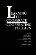 Learning to Cooperate, Cooperating to Learn - Hertz-Lazarowitz, R. (Editor), and Kagan, S. (Editor), and Sharan, S. (Editor)