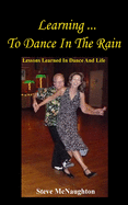Learning To Dance In The Rain: Lessons Learned In Dance And Life