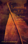 Learning to Fall: The Comforts of an Imperfect Life - Simmons, Philip