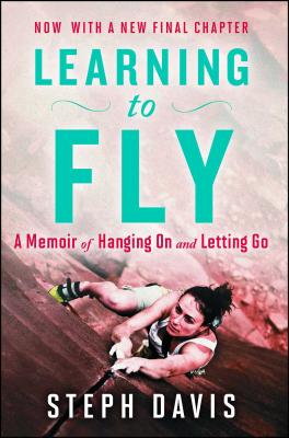 Learning to Fly: A Memoir of Hanging on and Letting Go - Davis, Steph