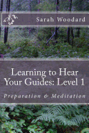 Learning to Hear Your Guides: Level 1: Preparation & Meditation