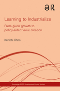 Learning to Industrialize: From Given Growth to Policy-aided Value Creation