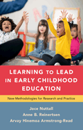 Learning to Lead in Early Childhood Education: New Methodologies for Research and Practice