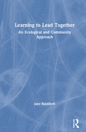 Learning to Lead Together: An Ecological and Community Approach