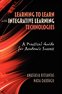 Learning to Learn with Integrative Learning Technologies (Ilt): A Practical Guide for Academic Success (Chinese Edition)