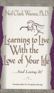 Learning to Live with the Love of Your Life . . . and Loving It