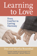 Learning to Love: From Conflict to Lasting Harmony - Rosenthal, Don, and Rosenthal, Martha