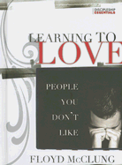 Learning to Love People You Don't Like - McClung, Floyd, Jr.