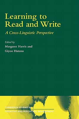 Learning to Read and Write: A Cross-Linguistic Perspective - Harris, Margaret (Editor), and Hatano, Giyoo (Editor)