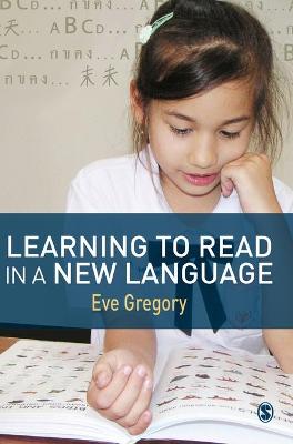 Learning to Read in a New Language: Making Sense of Words and Worlds - Gregory, Eve