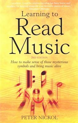 Learning to Read Music: How to Make Sense of Those Mysterious Symbols and Bring Music Alive - Nickol, Peter