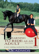 Learning to Ride as an Adult 1: A New Training Method for First-Time Riders - Prockl, Erika