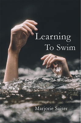 Learning to Swim - Saiser, Marge