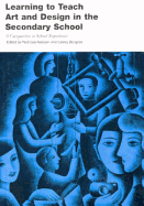 Learning to Teach Art and Design in the Secondary School: A Companion to School Experience - Burgess, Lesley (Editor), and Addison, Nicholas (Editor)